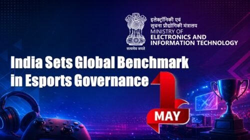 India Sets Global Benchmark in Esports Governance: Online Gaming Authority to Transform Industry from May 1